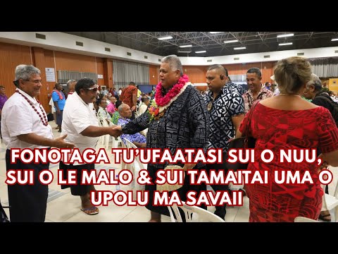 LATE UPLOAD - FONOTAGA TUUFAATASI SUI O NUU, SUI O LE MALO & SUI TAMAITAI UMA O UPOLU MA SAVAII