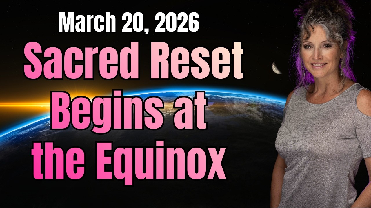 A Sacred Reset Begins March Equinox - March 20 2026