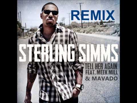 Sterling Simms Ft Meek Mill & Mavado - Tell Her Again [REMIX] JULY 2012