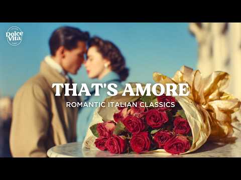 That’s Amore 💘 | Italian Romantic Classics & Traditional Love Songs | San Valentino Special