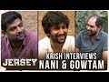 JERSEY - Director Krish Interviews Nani & Director Gowtam Tinnanuri