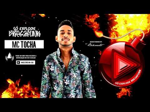 MC Tocha - Quebradeira (SóExplodeBregaFunk)  2017