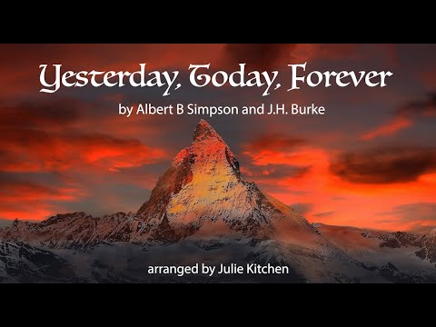 Yesterday, Today, Forever - Instrumental Hymn with Lyrics, by A.B. Simpson