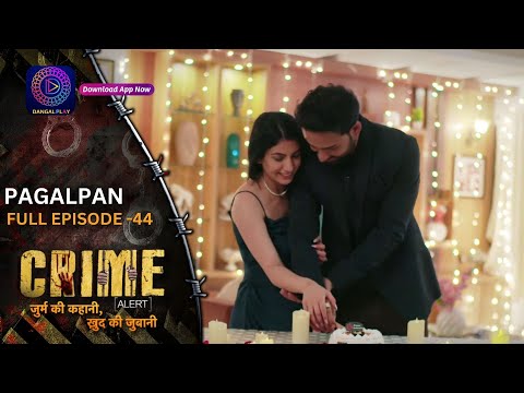 Crime Alert | नई कहानी | Pagalpan| Full Episode 44 | Dangal 2