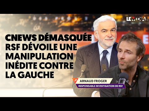 CNEWS DÉMASQUÉE : RSF RÉVÈLE UN SYSTÈME DE MANIPULATION INÉDIT CONTRE LA GAUCHE