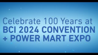 Happy Birthday BCI: Celebrate 100 Years at BCI 2024 Convention + Power Mart Expo