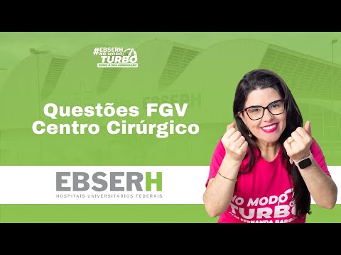 EBSERH - Questões FGV Centro-Cirúrgico -  Parte 2
