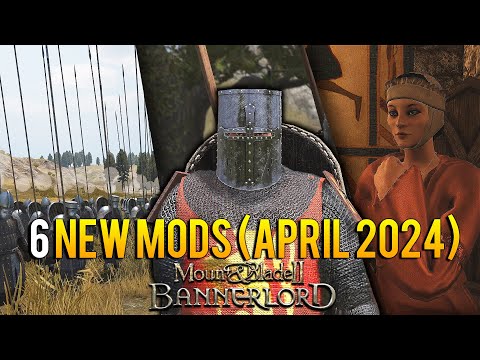 Mount & Blade 2: Bannerlord | 6 new MODS you should check out! (April 2024)