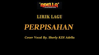 Download lagu LIRIK LAGU COVER |PERPISAHAN - SHERLY KDI ADELLA | OM ADELLA mp3