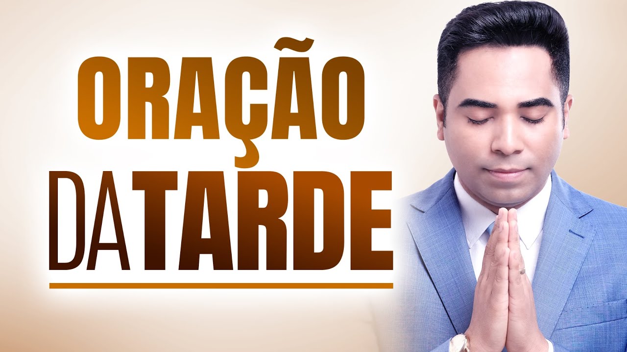 TARDE DA BÊNÇÃO 15 DE MAIO - ORAÇÃO DA TARDE DE HOJE !