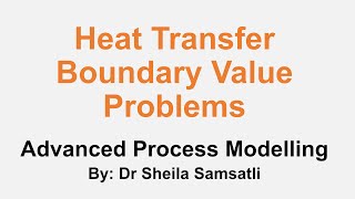 Advanced Process Modelling Lectures. Topic 4: Heat Transfer - Boundary Value Problems
