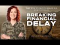 BREAK FREE From Financial Delay