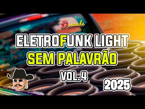 SET DE ELETROFUNK LIGHT 2025 - ELETROFUNK SEM PALAVRÃO 2025 - ISSO É DESANDE #04