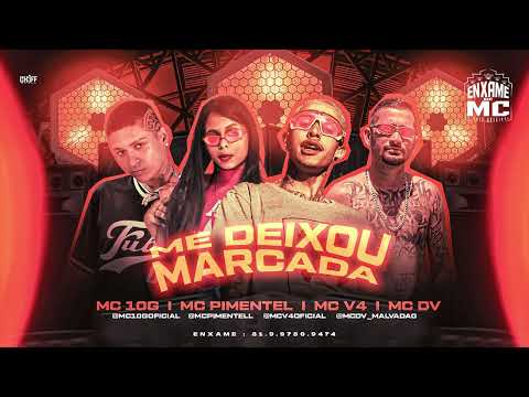 MC 10G, MC PIMENTEL, MC V4, MC DV - ME DEIXOU MARCADA