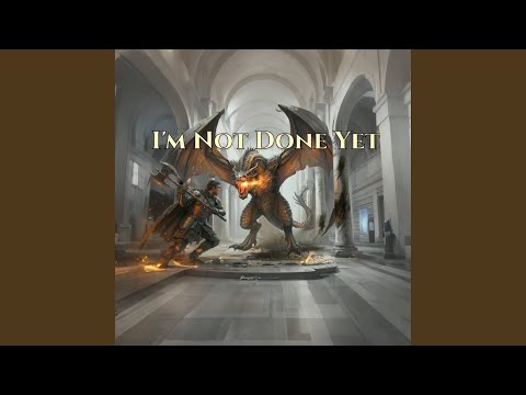I'm Not Done Yet