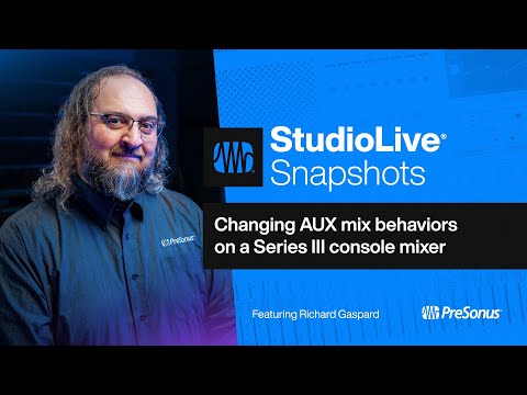 Changing AUX Mix Behaviors on a Series III Console Mixer | StudioLive | PreSonus