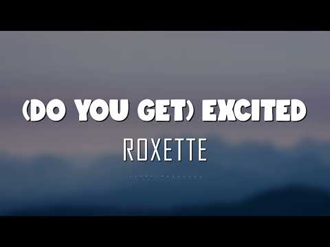 Roxette - (Do You Get) Excited (Lyrics + Vietsub)