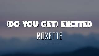 Roxette - (Do You Get) Excited (Lyrics + Vietsub)