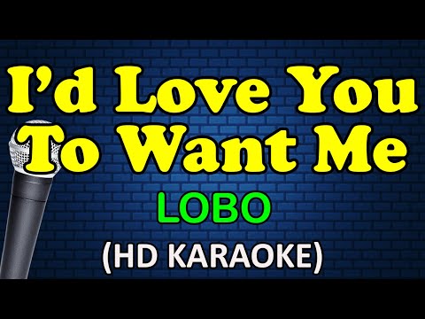 I'D LOVE YOU TO WANT ME - Lobo (HD Karaoke)