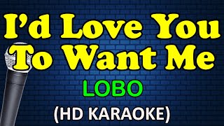 I&#39;D LOVE YOU TO WANT ME - Lobo (HD Karaoke)