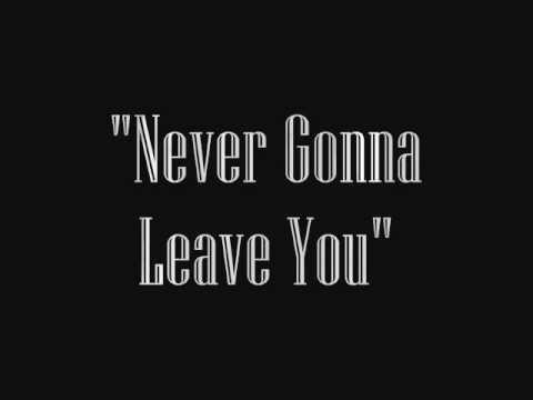 Michael Alvarado & Carissa Rae-Never Gonna Leave You (lyrics)