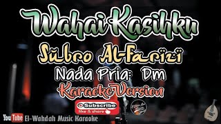 Download lagu WAHAI KASIHKU Karaoke (Subro Al-Farizi Version) - Nada Pria (Dm) | Karaoke   Lirik mp3