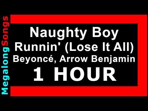 Naughty Boy - Runnin' (Lose It All) ft. Beyoncé, Arrow Benjamin (Naughty Boy Running) ???? [1 HOUR] ✔️