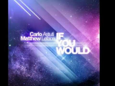 Carlo Astuti & Matthew Leface - If You Would (Original Mix)