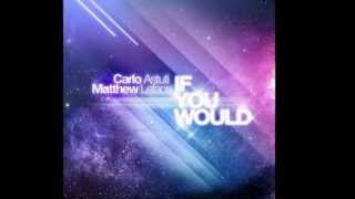 Carlo Astuti & Matthew Leface - If You Would (Original Mix)