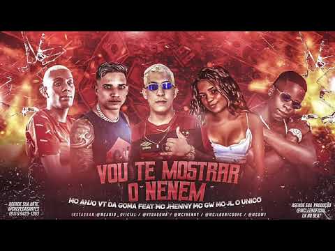 Vou Te Mostrar o Neném - MC Anjo, VT  da Goma ft. MC Jhenny, MC GW e MC JL o Único