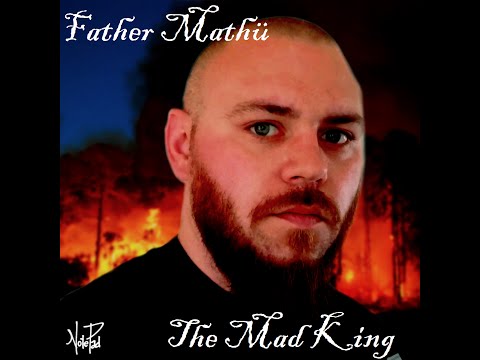 Father Mathü - The Mad King (NotePadStudio) [FREE MP3 DOWNLOAD IN DESCRIPTION]