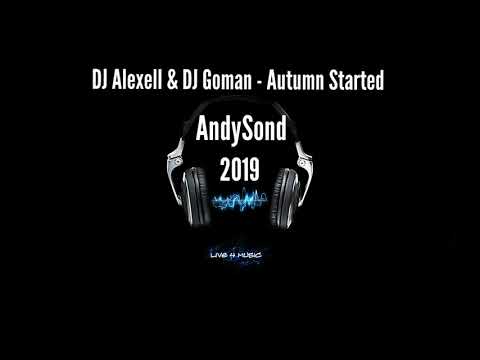 DJ Alexell & DJ Goman - Autumn Started (AndySound 2019 Remix)
