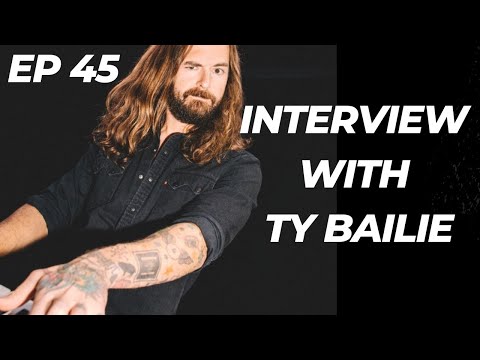 EP 45 - Interview with Ty Bailie