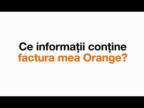 Ce informații conține factura mea Orange?