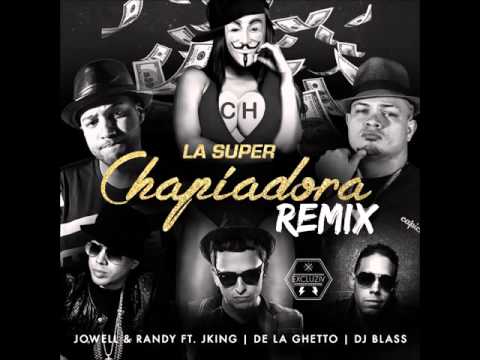 Jowell y Randy   La Super Chapiadora Remix feat De La Ghetto   YouTube