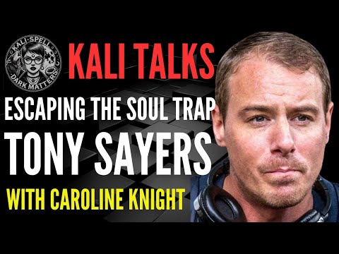 KALI TALKS: TONY SAYERS PART 1- ESCAPING THE SOUL TRAP- The New Age IS the New Cage.