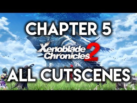 Xenoblade Chronicles 2 - Chapter 5 - ALL CUTSCENES (English/No Subtitles)