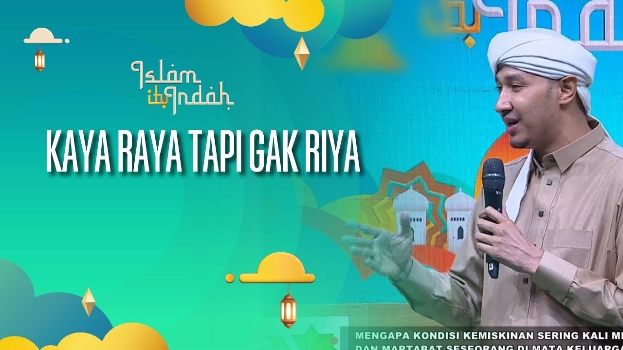 Kaya Raya Tapi Gak Riya - ISLAM ITU INDAH (18/09/26) P2