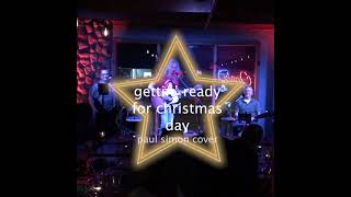 Getting Ready for Christmas Day [Paul Simon cover] by Shelly Domke, John Kerns &amp; Steve Ruble