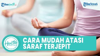 Dapat Dilakukan di Rumah, Begini Cara Mudah Atasi Saraf Tejepit