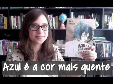 Azul é a cor mais quente -- Vamos falar sobre livros? #65