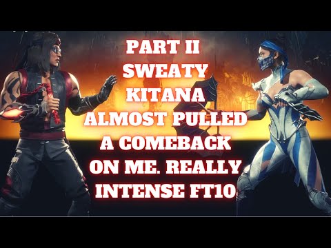 MK11 Ultimate: part 2. FT10 vs This Sweaty A** Kitana  He Almost Made A Mad Comeback.