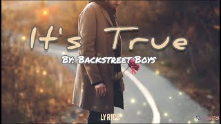 It&#39;s True - Backstreet Boys (Lyrics)