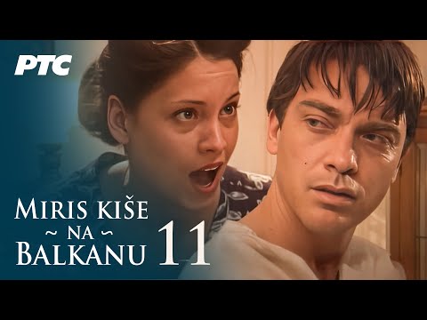 Miris kiše na Balkanu | Epizoda 11 (domaća serija)
