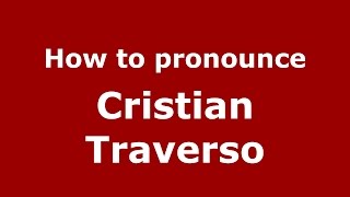 How to pronounce Cristian Traverso