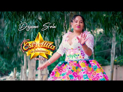 Estrellita de Salcabamba ♫Déjame Sola♫ Primicia 2023 / ✆ 997633610