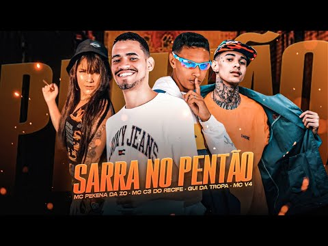 SARRA NO PENTÃO - MC C3 DO RECIFE E GUI DA TROPA, MC V4 E MC PEPEKA DA ZO - REMIX BREGA FUNK