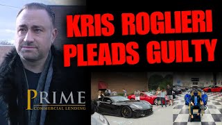 Kris Roglieri Pleads Guilty in Massive Commercial Loan Fraud Scheme
