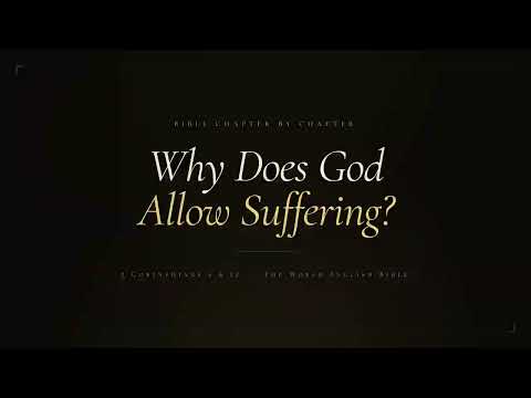 Why Does God Allow Suffering? (2 Corinthians 4 & 12)