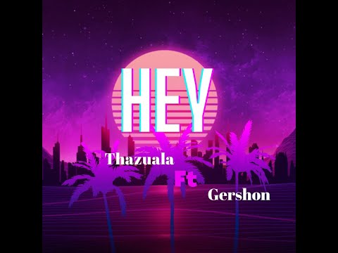 Thazual Colney - Hey ft Gershon ( lyrics video)